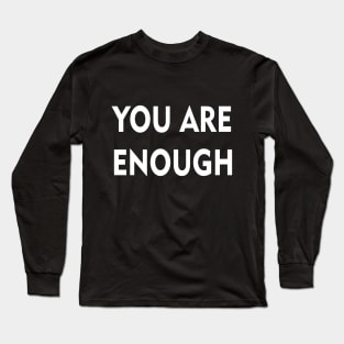 You Are Enough white Long Sleeve T-Shirt